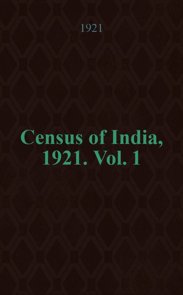 Census of India, 1921. Vol. 1 : India