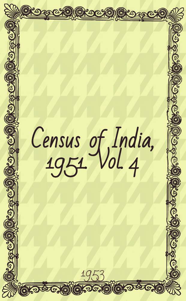 Census of India, 1951. [Vol. 4] : Digest of the 1951 census report for Bombay, Saurashtra and Kutch