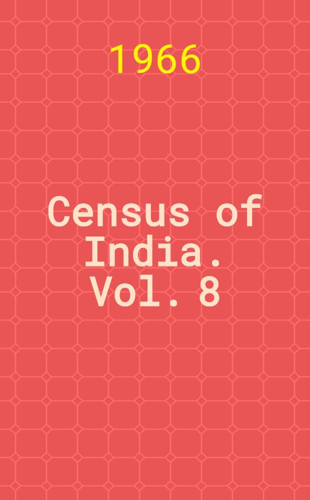 Census of India. Vol. 8 : Madhya Pradesh