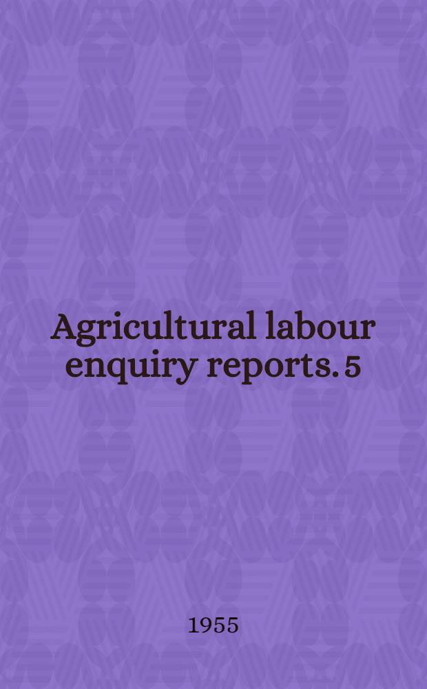 Agricultural labour enquiry [reports]. 5 : Report on intensive family survey of agricultural labour