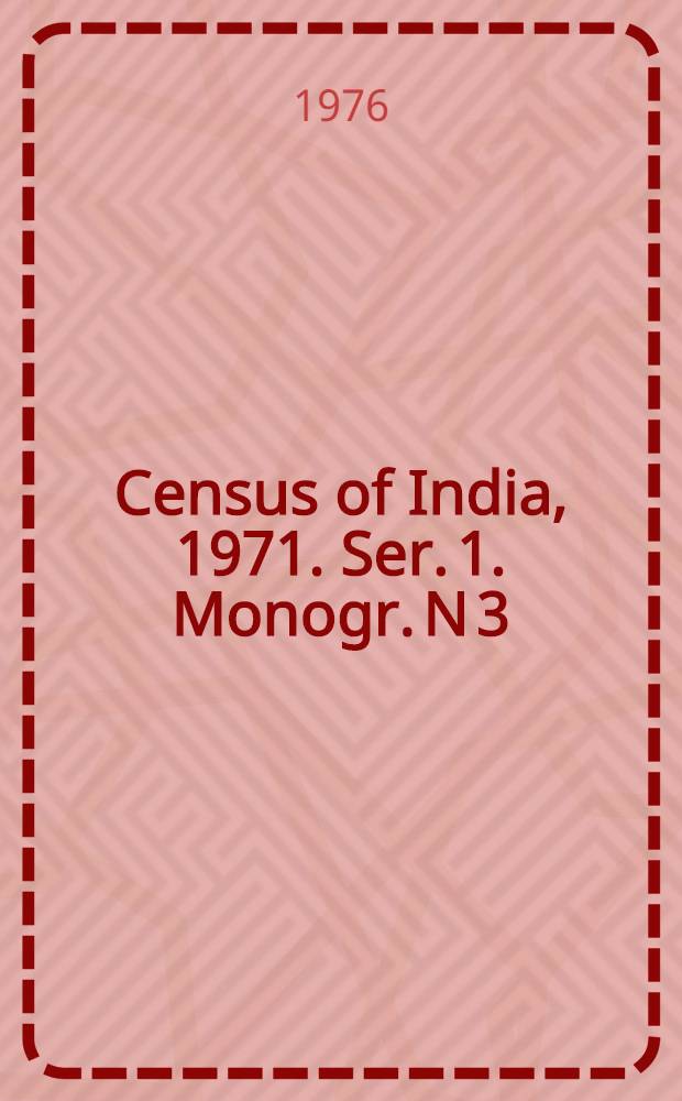 Census of India, 1971. Ser. 1. [Monogr. N 3 : [India]. Language monograph (1961 ser.)