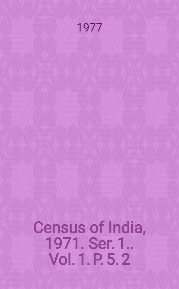 Census of India, 1971. [Ser. 1.]. [Vol. 1]. [P. 5. 2] : [India]
