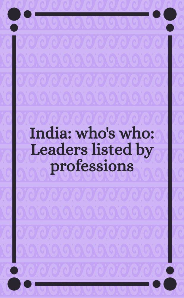 India: who's who : Leaders listed by professions
