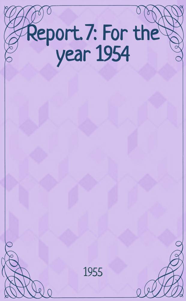 Report. [7] : For the year 1954
