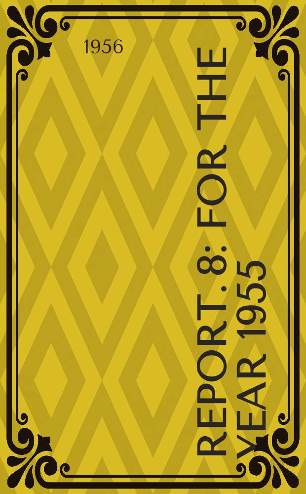 Report. [8] : For the year 1955