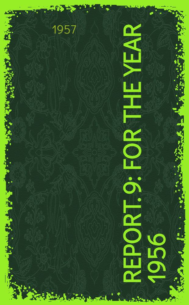 Report. [9] : For the year 1956