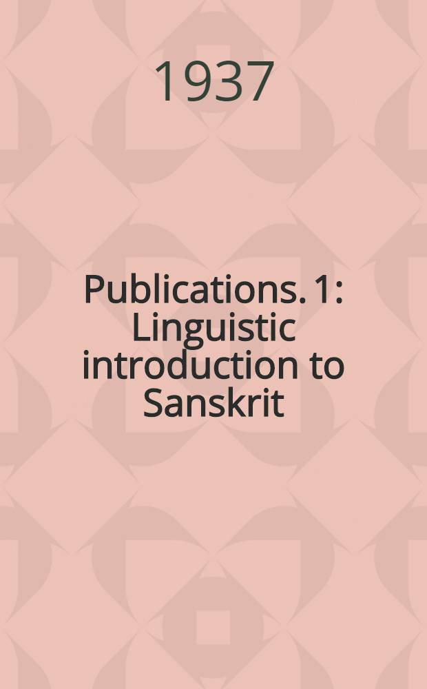 ... Publications. 1 : Linguistic introduction to Sanskrit