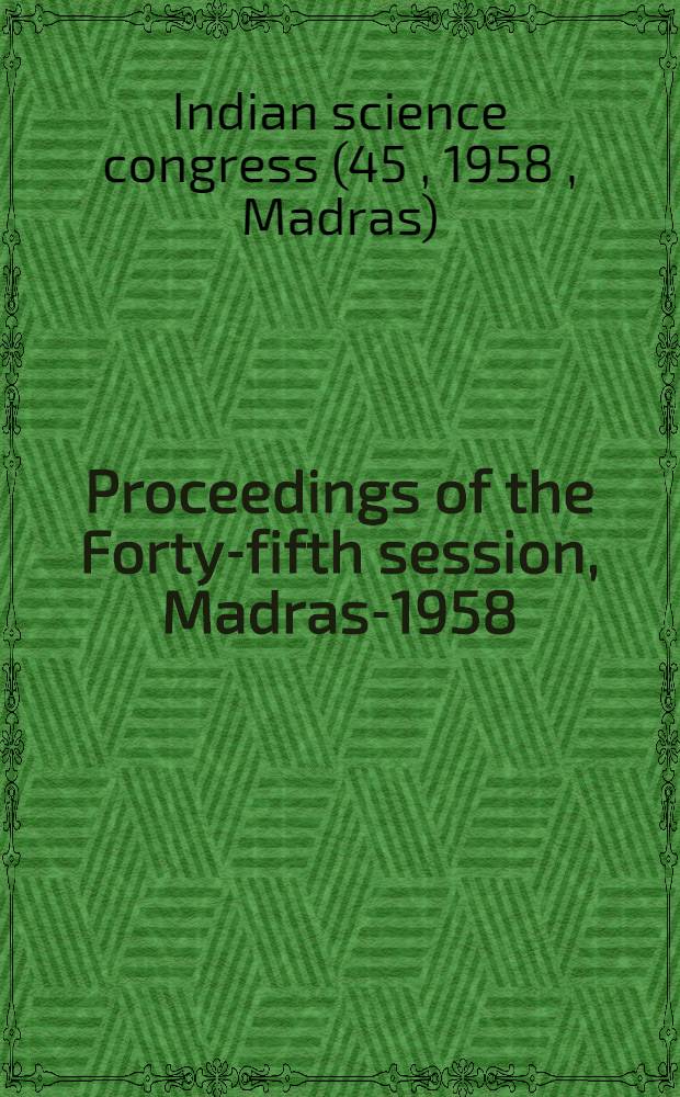 Proceedings of the Forty-fifth session, Madras-1958