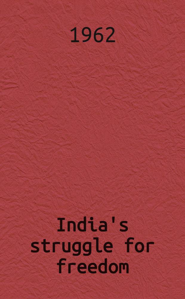 India's struggle for freedom : Select documents and sources