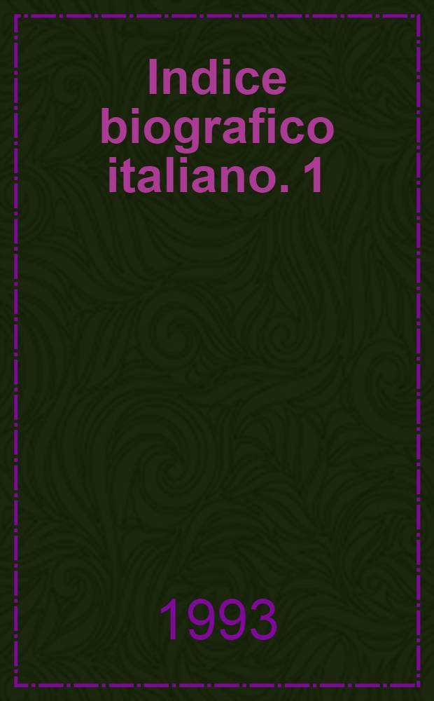 Indice biografico italiano. 1 : A - Caq