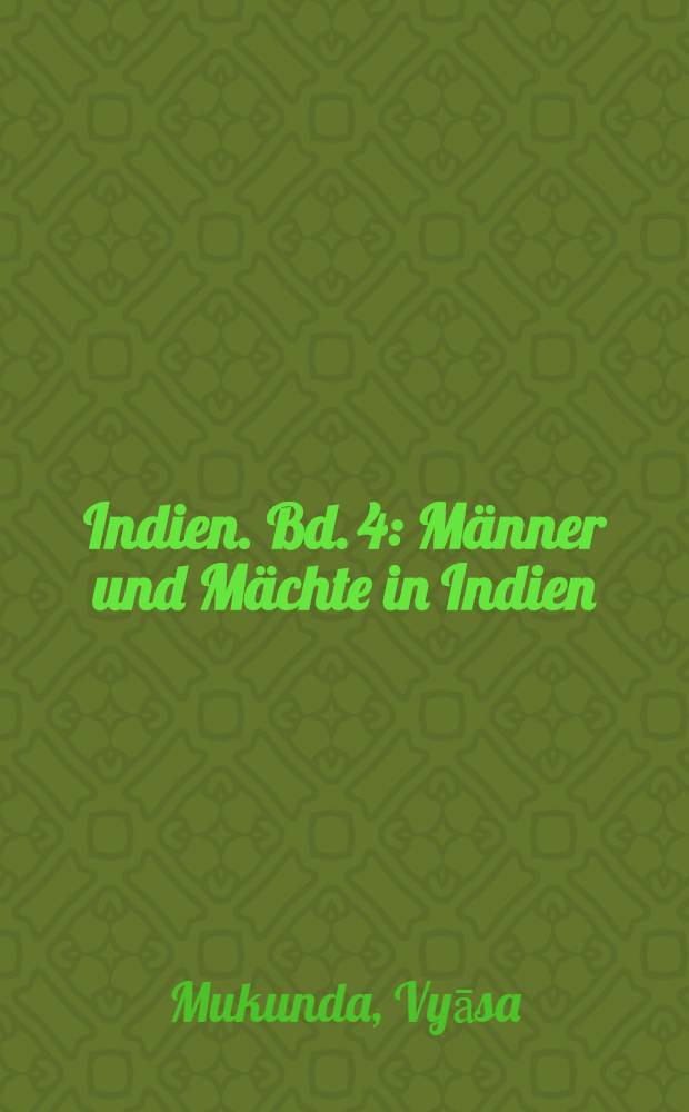 Indien. Bd. 4 : Männer und Mächte in Indien