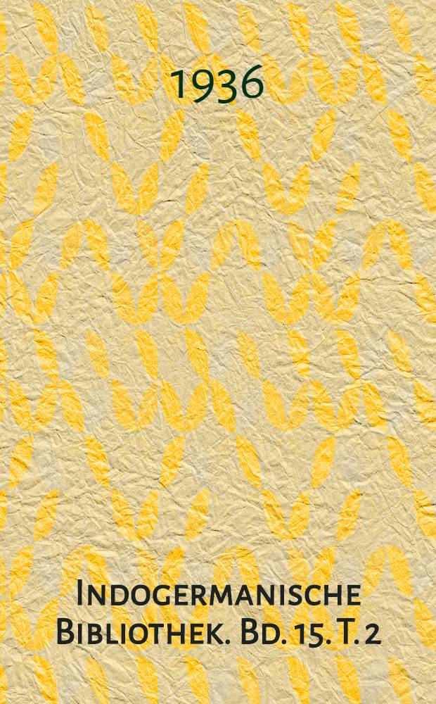 Indogermanische Bibliothek. Bd. 15. T. 2 : Germanen und Indogermanen