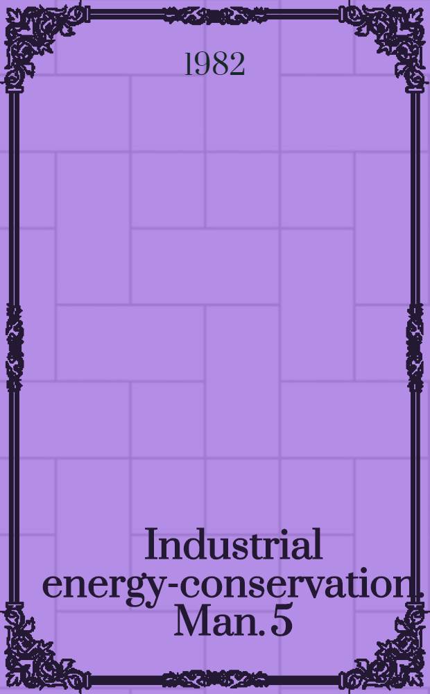 Industrial energy-conservation. Man. 5 : Energy-conservation opportunities in the small industrial plant