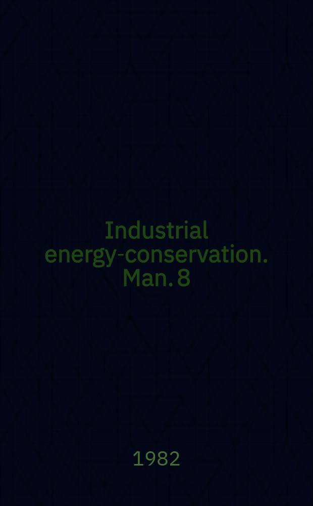 Industrial energy-conservation. Man. 8 : Recovering waste heat
