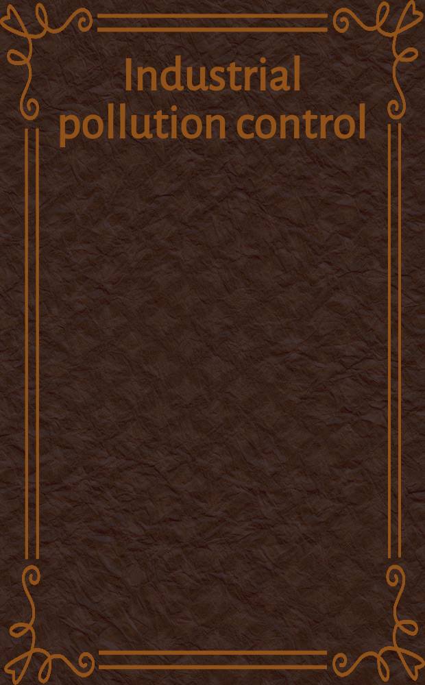 Industrial pollution control : General rev. a. practice in Japan. Vol. 1 : Air and water