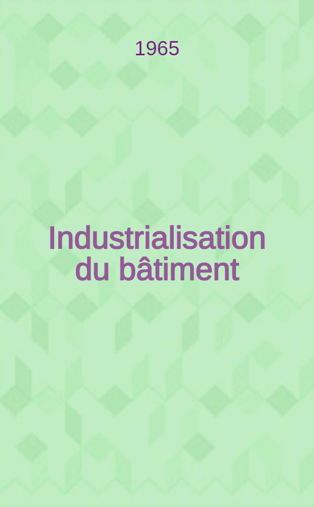 Industrialisation du bâtiment : Recueil
