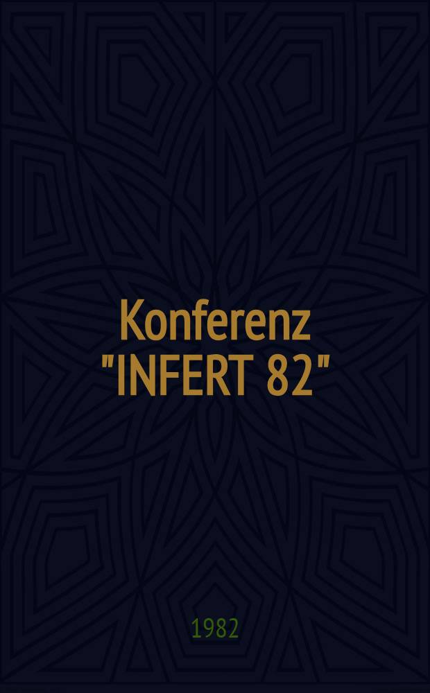 Konferenz "INFERT 82" (Industrielle Fertigung auf dem Wege zur Automatisierung), 1. und 2. September 1982, veranstaltet von der Sektion "Fertigungstechnik und Werkzeugmaschinen" der Technischen Universität Dresden / DDR : [Vorträge]. [2] : Vorträge der Fachsektion II