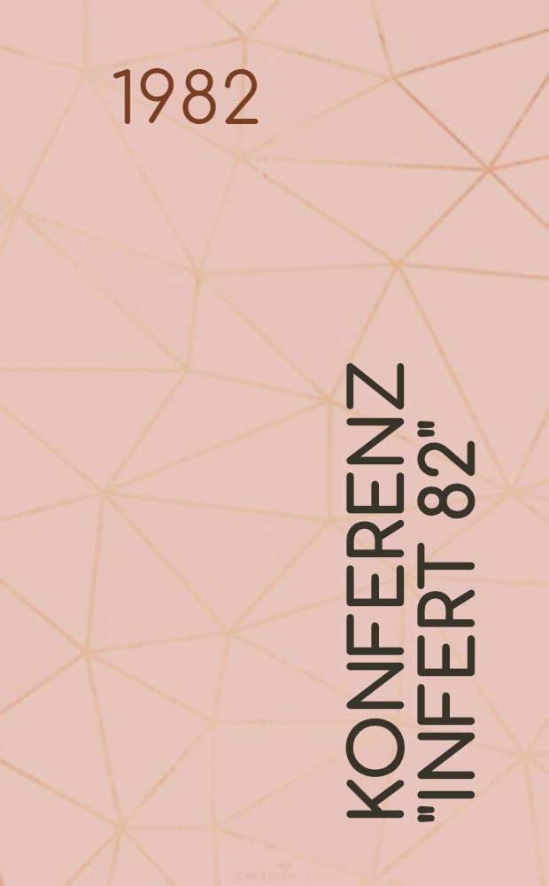 Konferenz "INFERT 82" (Industrielle Fertigung auf dem Wege zur Automatisierung), 1. und 2. September 1982, veranstaltet von der Sektion "Fertigungstechnik und Werkzeugmaschinen" der Technischen Universität Dresden / DDR : [Vorträge]. [4] : Vorträge der Fachsektion IV
