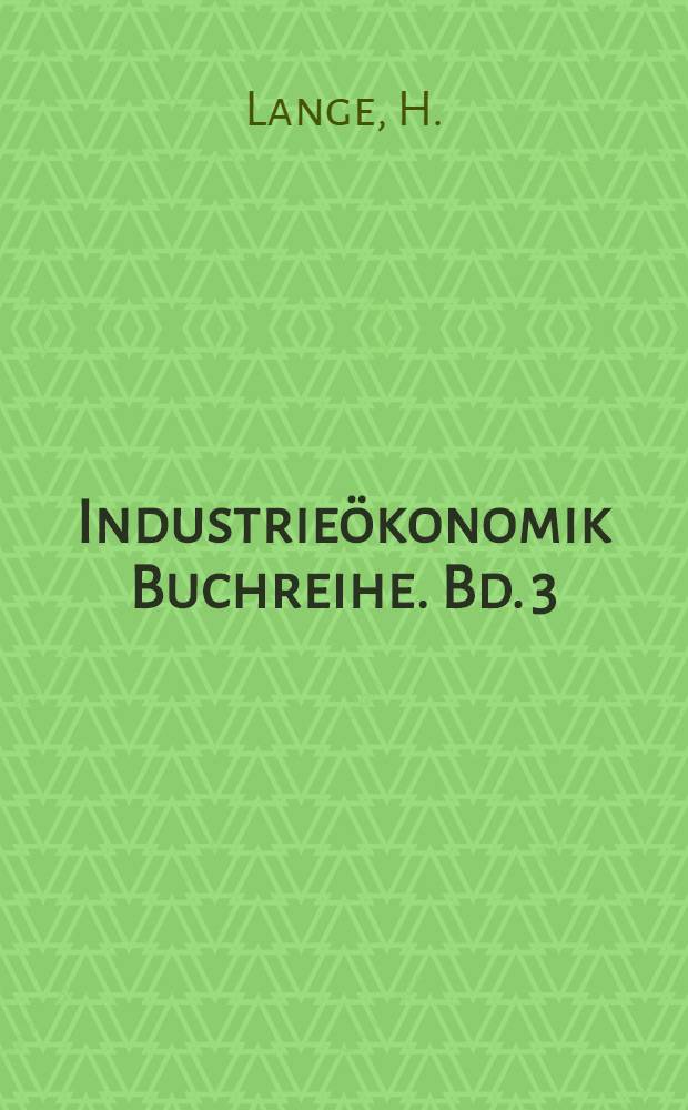 Industrieökonomik Buchreihe. Bd. 3 : Die planmäßig vorbeugenden Reparaturen in Industriebetrieben
