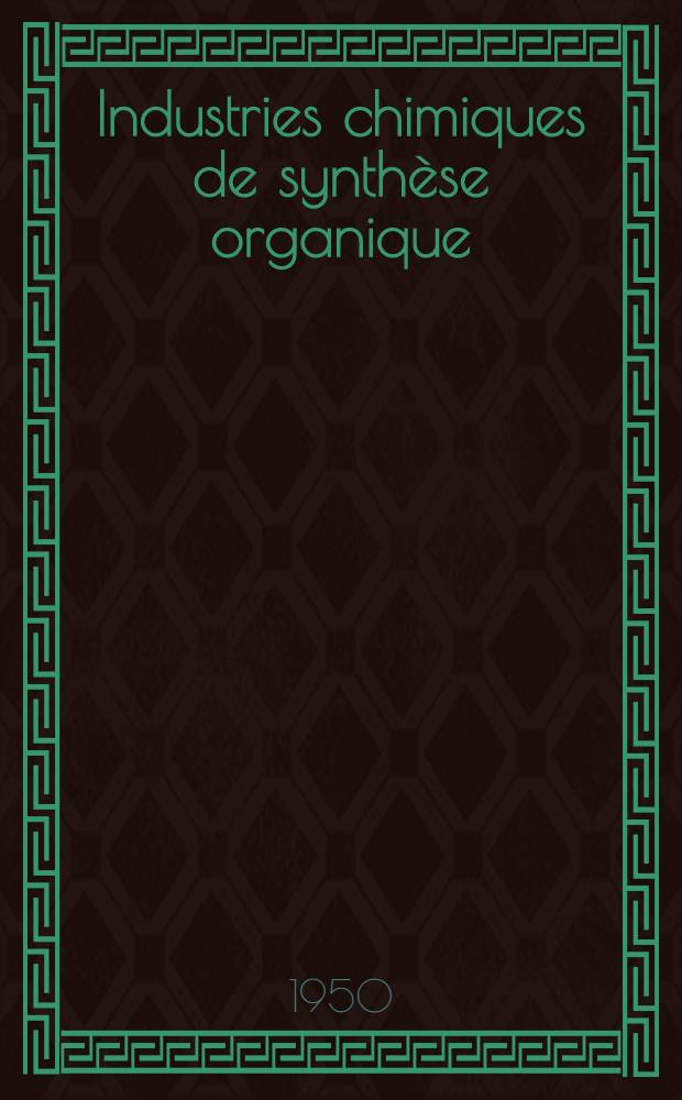 Industries chimiques de synthèse organique : Enseignement spécialisé Cours supérieur. Année 1 : Les opérations de la synthèse organique