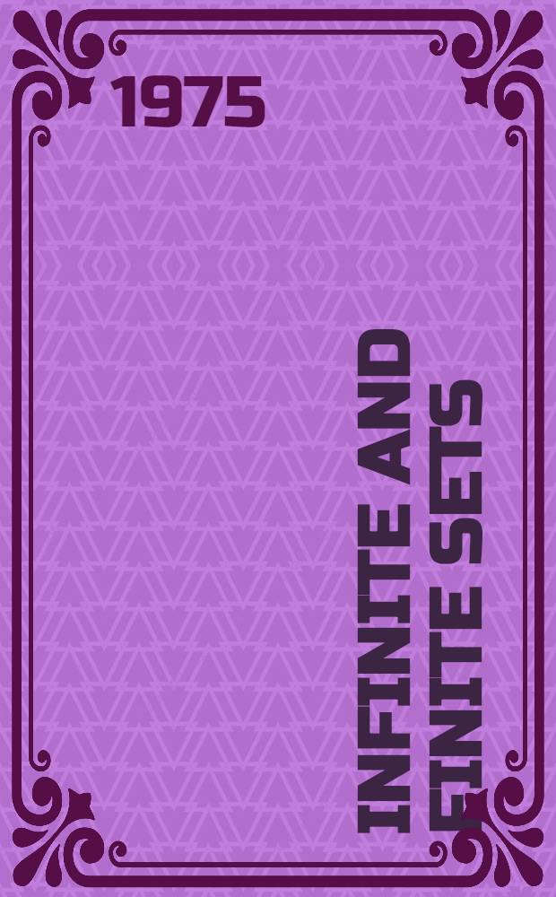 Infinite and finite sets : To Paul Erdős on his 60th birthday [Proc. of the "Colloquium on infinite and finite sets" was held at Keszthely, Hungary from June 25th to July 1st, 1973]. Vol. 2