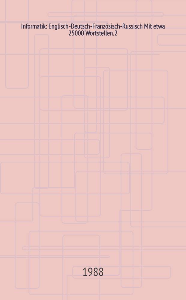 Informatik : Englisch-Deutsch-Französisch-Russisch Mit etwa 25000 Wortstellen. [2] : Register