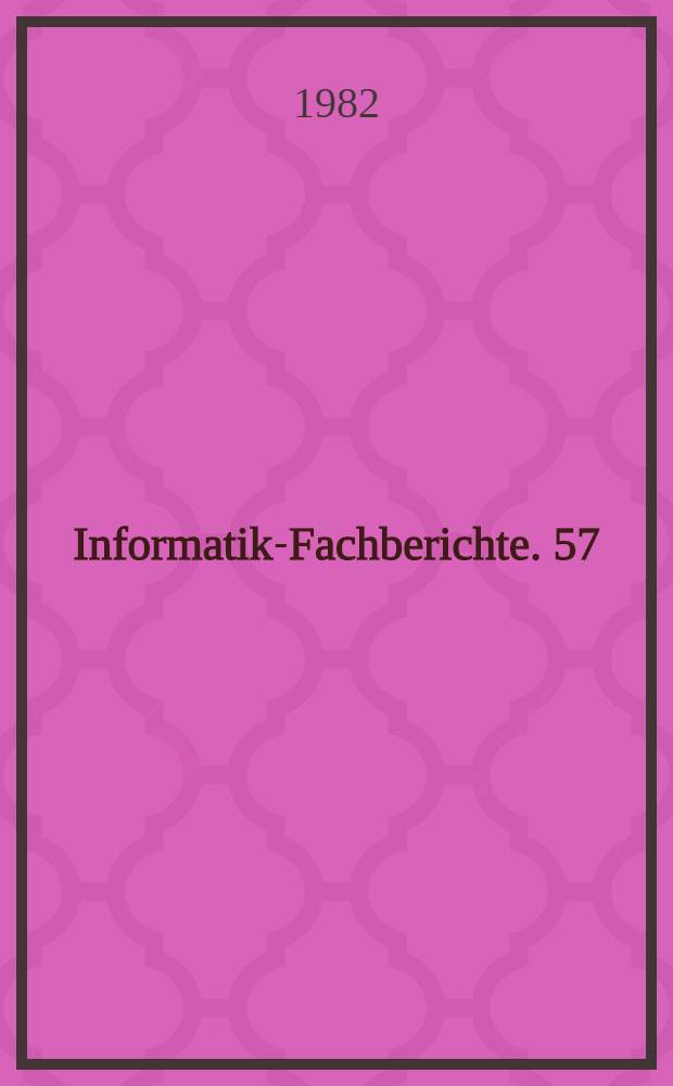 Informatik-Fachberichte. 57 : GI - [Jahrestagungen]