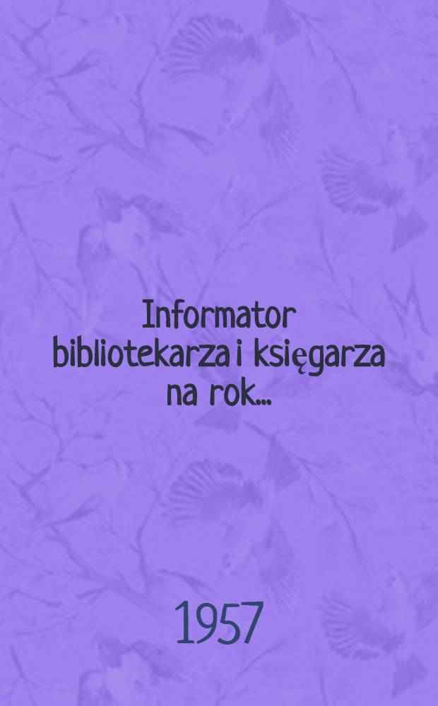 Informator bibliotekarza i księgarza na rok ..