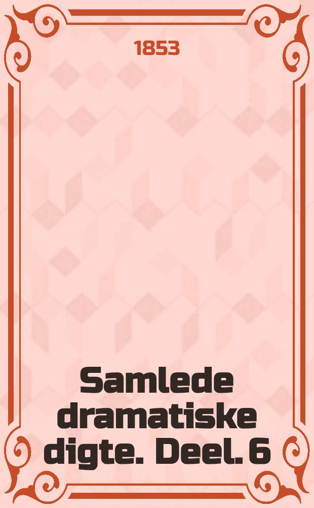 Samlede dramatiske digte. Deel. 6 : Renegaten ; Salomons ring