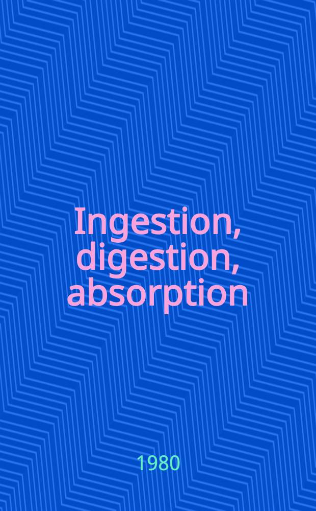 Ingestion, digestion, absorption : Journées ingestion, digestion, absorption de l'Assoc. fr. de nutrition, 3-me réunion, Paris 15-16 nov. 1979. Pt. 2