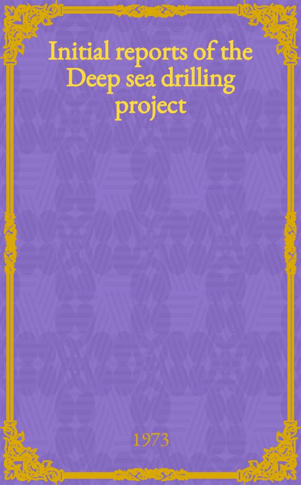 Initial reports of the Deep sea drilling project : A project planned by a. carried out with the advice of the Joint oceanographic institutions for deep earth sampling (JOIDES). Vol. 19 : Covering leg 19 of the cruises of the drilling vessel "Glomar Challenger", Kodiak, Alaska to Yokohama, Japan, July-September 1971