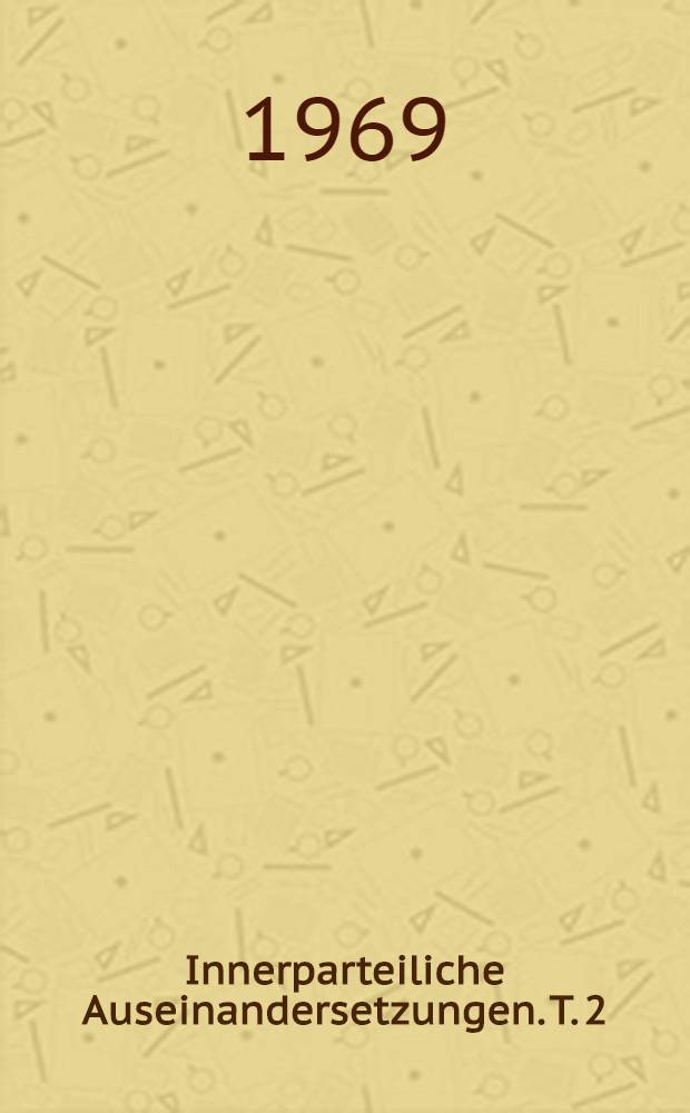 Innerparteiliche Auseinandersetzungen. T. 2