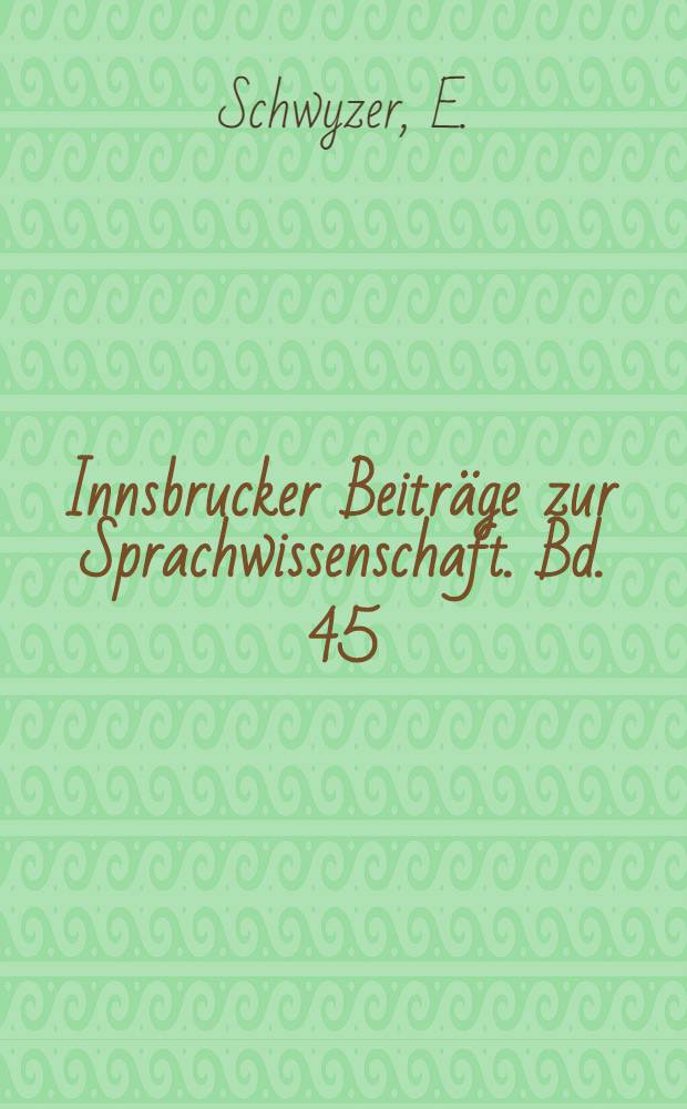 Innsbrucker Beitr&auml;ge zur Sprachwissenschaft. Bd. 45 : Kleine Schriften