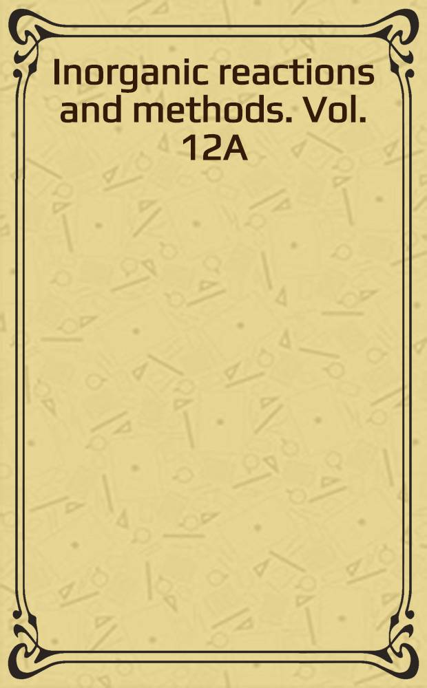 Inorganic reactions and methods. Vol. 12A : The formation of bonds to elements of group IVB (C, Si, Ge, Sn, Pb)