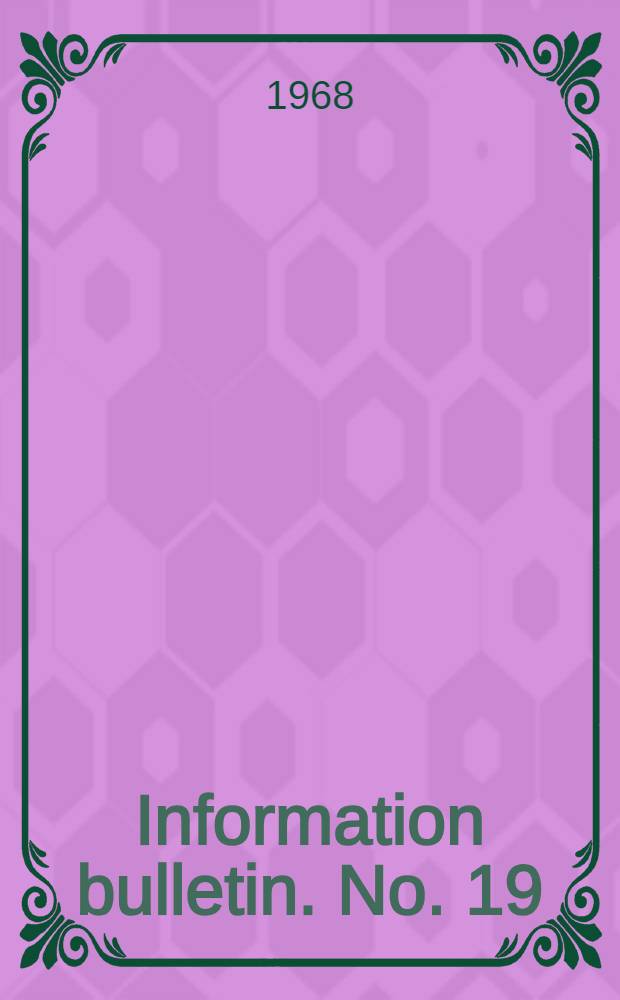 Information bulletin. No. 19 : August 11, 1968