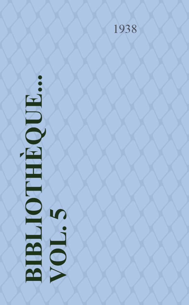 Bibliothèque ... Vol. 5 : Histoire de la bibliographie chinoise