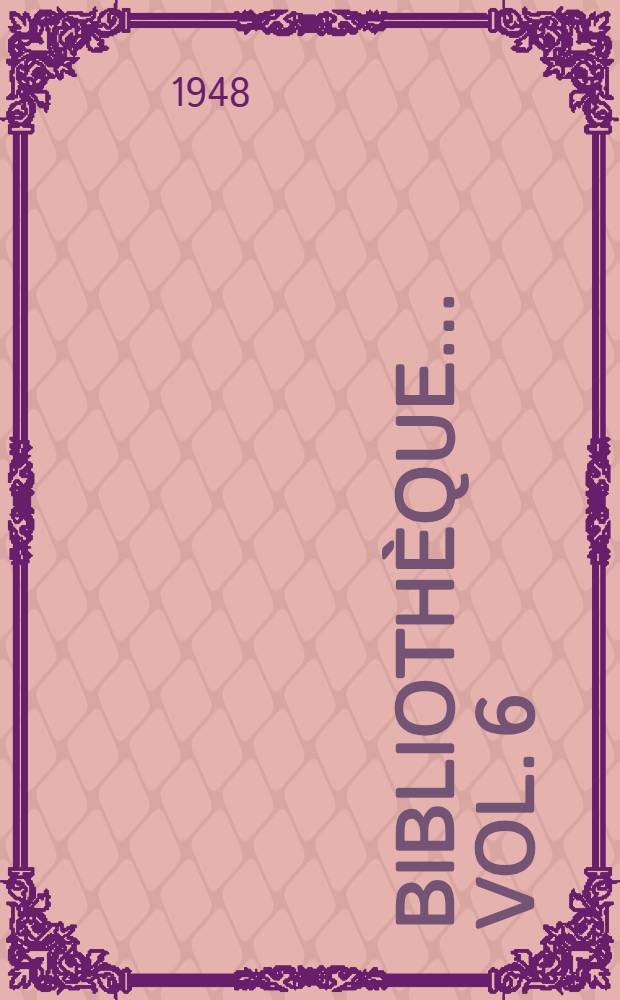 Biblioth&egrave;que ... Vol. 6 : Trait&eacute; des fonctionnaires et trait&eacute; de l'arm&eacute;e