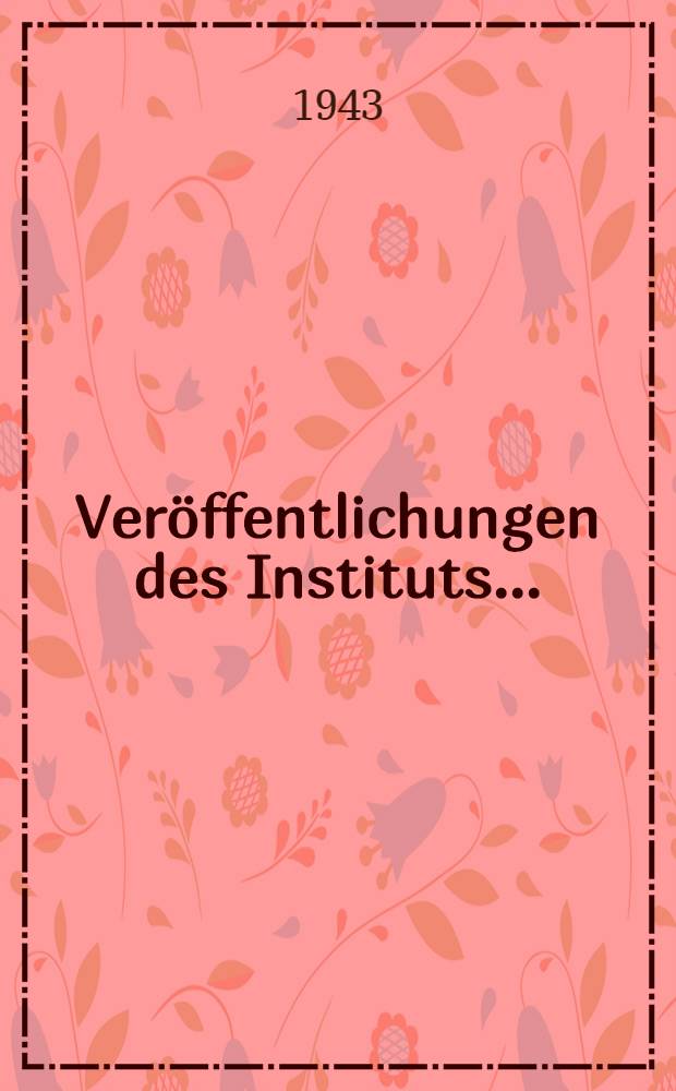 Veröffentlichungen des Instituts ...