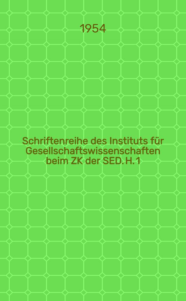 Schriftenreihe des Instituts für Gesellschaftswissenschaften beim ZK der SED. H. 1 : Die Auseinandersetzungen in der SPD und der Kampf um die Aktionseinheit der deutschen Arbeiterklasse