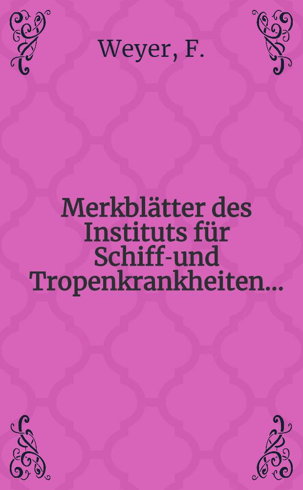 Merkblätter des Instituts für Schiffs- und Tropenkrankheiten .. : Merkblatt. Merkblatt 12 : Bestimmungsschlüssel für die Anopheles-Weibchen und -Larven in Europa, Nordafrika und Westasien