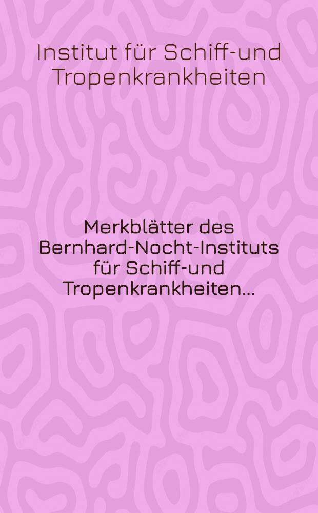 Merkblätter des Bernhard-Nocht-Instituts für Schiffs- und Tropenkrankheiten ... : Medizinisch wichtige Spinnentiere