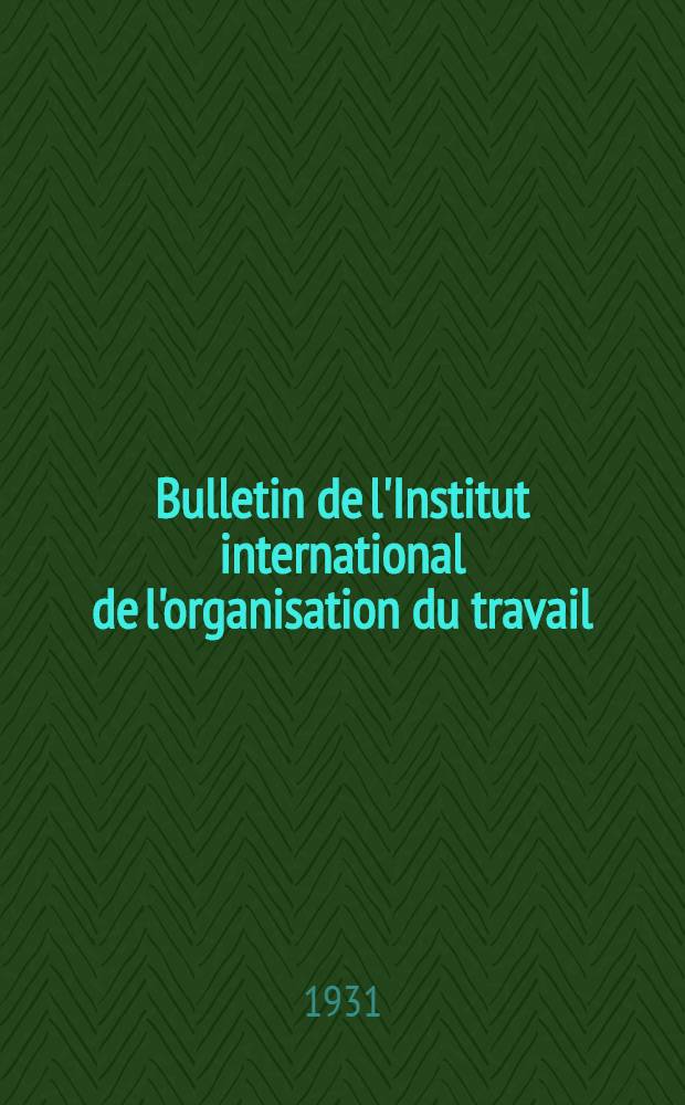 Bulletin de l'Institut international de l'organisation du travail : Revue meus. parais. également en allemand et au anglais. Vol. 5 : Только Table des matières