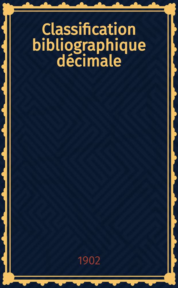 Classification bibliographique décimale : Tables générales refondues, établies en vue de la publication du Répertoire bibliographique universel Éd. française. Fasc. 11 : Tables de la division