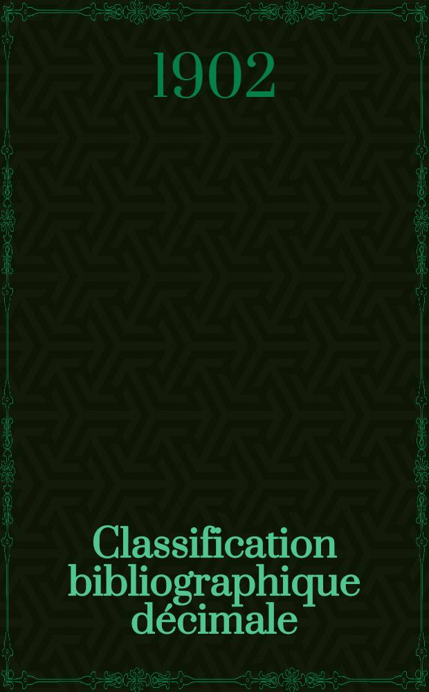 Classification bibliographique décimale : Tables générales refondues, établies en vue de la publication du Répertoire bibliographique universel Éd. française. Fasc. 12 : Tables de la division