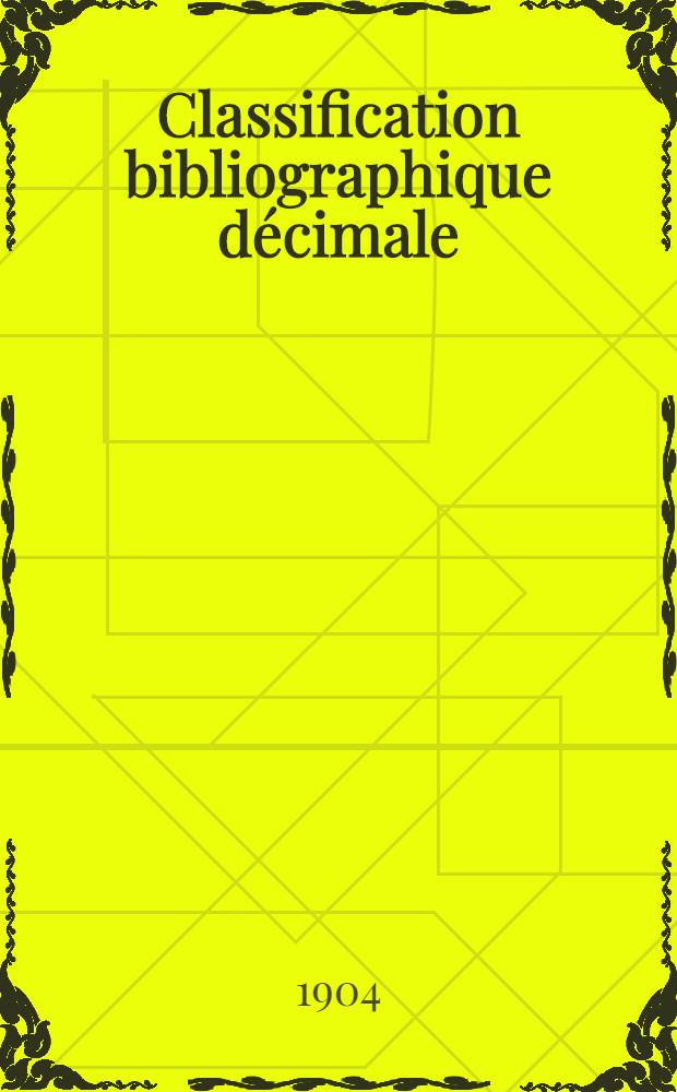 Classification bibliographique décimale : Tables générales refondues, établies en vue de la publication du Répertoire bibliographique universel Éd. française. Fasc. 25 : Tables de la division
