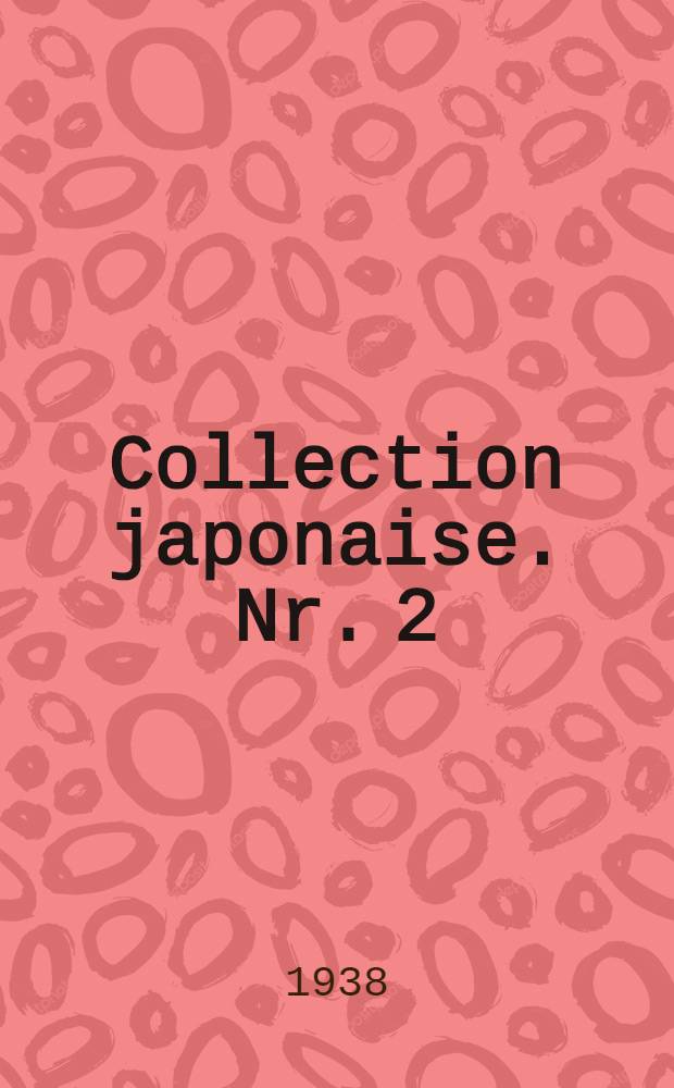 Collection japonaise. Nr. 2 : L'art, la vie et la nature au Japon