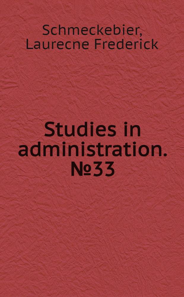 Studies in administration. № 33 : Government publications and their use ...