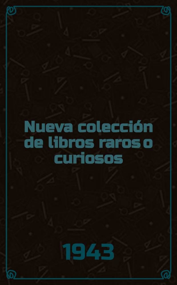 Nueva colección de libros raros o curiosos