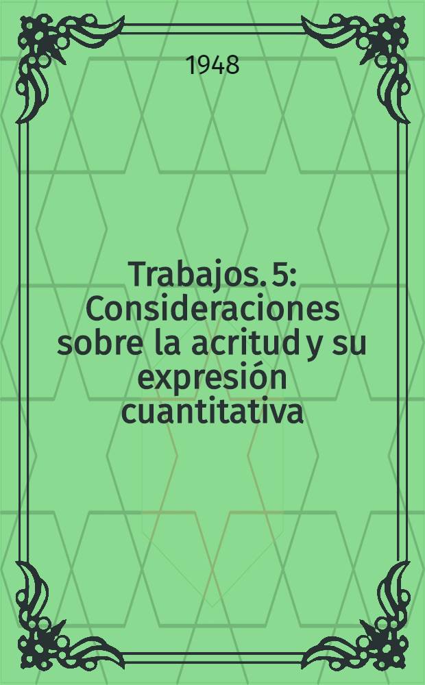 [Trabajos]. [5] : Consideraciones sobre la acritud y su expresión cuantitativa