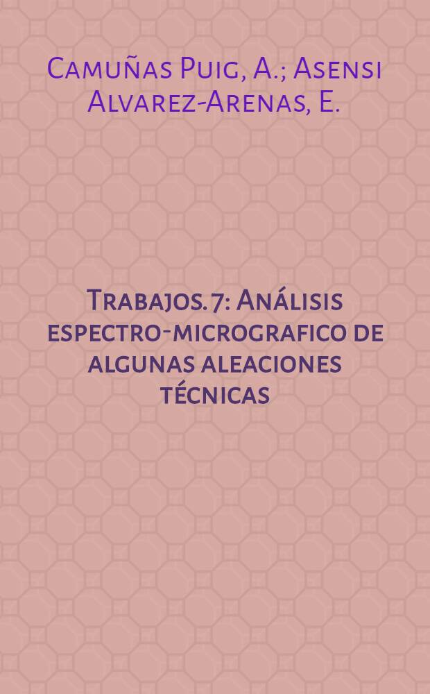 [Trabajos]. [7] : Análisis espectro-micrografico de algunas aleaciones técnicas